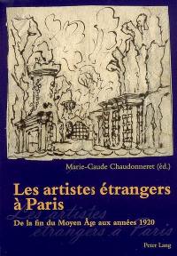 Les artistes étrangers à Paris de la fin du Moyen Age aux années 1920 : actes des journées d'études