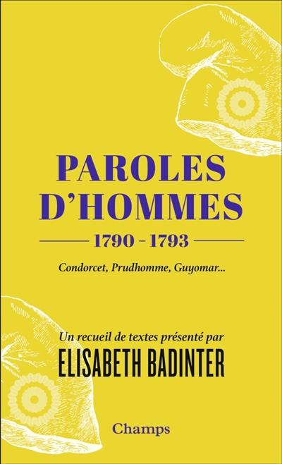 Paroles d'hommes : 1790-1793 : Condorcet, Prudhomme, Guyomar...