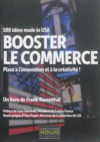 Booster le commerce : place à l'innovation et à la créativité ! : 100 idées made in USA