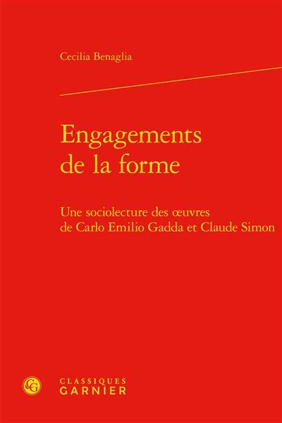 Engagements de la forme : une sociolecture des oeuvres de Carlo Emilio Gadda et Claude Simon