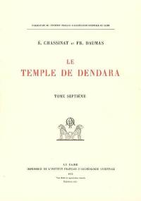 Le temple de Dendara. Vol. 7