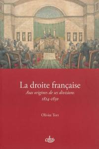 La droite française : aux origines de ses divisions (1814-1830)
