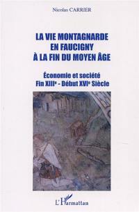 La vie montagnarde en Faucigny à la fin du Moyen Age : économie et société : fin XIIIe-début XVIe siècle