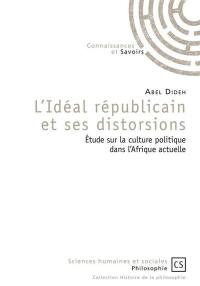 L'idéal républicain et ses distorsions : étude sur la culture politique dans l'Afrique actuelle