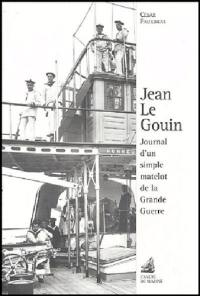 Jean Le Gouin : journal d'un simple matelot dans la Grande Guerre