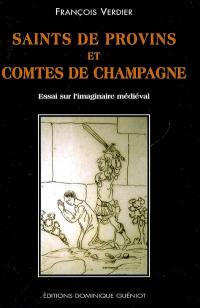 Saints de Provins et comtes de Champagne : essai sur l'imaginaire médiéval