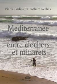 Méditerranée entre clochers et minarets