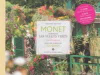 Monet, derrière les volets verts : édition spéciale : dans les jardins de Giverny
