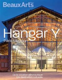 Hangar Y : Paris, Meudon : de la vocation aéronautique à la destination culturelle