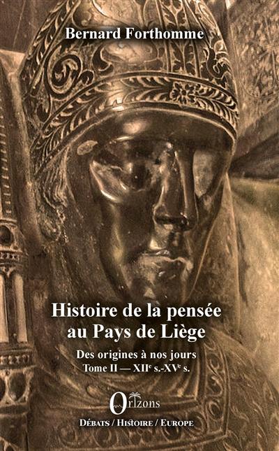 Histoire de la pensée au pays de Liège : des origines à nos jours. Vol. 2. XIIe s.-XVe s.
