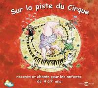 Sur la piste du cirque : raconté et chanté pour les enfants de 4 à 7 ans