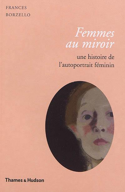 Femmes au miroir : une histoire de l'autoportrait féminin