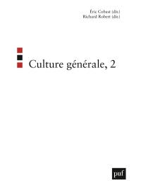 Culture générale. Vol. 2. Antiaméricanisme, euthanasie, hacktivism...