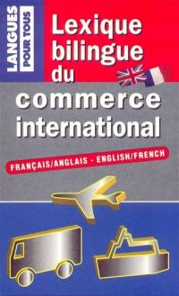Lexique bilingue du commerce international : français-anglais, anglais-français