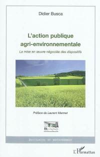L'action publique agri-environnementale : la mise en oeuvre négociée des dispositifs