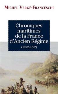 Chroniques maritimes de la France d'Ancien Régime : 1492-1792