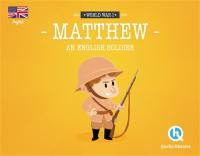 Matthew : an English soldier : World War I, 1914-1918