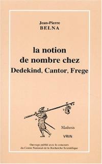 La notion de nombre chez Dedekind, Cantor, Frege : théories, conceptions et philosophie