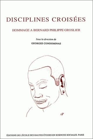 Disciplines croisées : hommage à Bernard Philippe Groslier