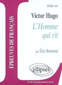 Etude sur Victor Hugo, L'homme qui rit