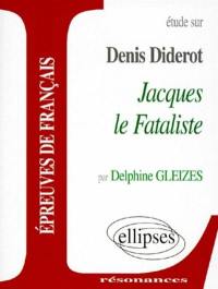 Etude sur Jacques le fataliste, Denis Diderot : épreuves de français