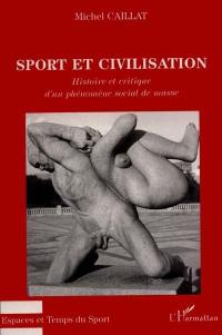 Sport et civilisation : histoire et critique d'un phénomène social de masse