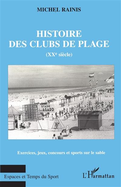 Histoire des clubs de plage au XXe siècle : exercices, jeux, concours et sports sur le sable