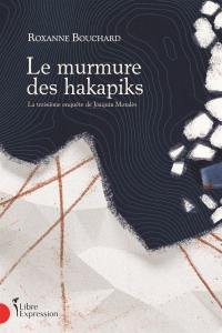 Le Murmure des hakapiks : troisième enquête de Joaquin Moralès