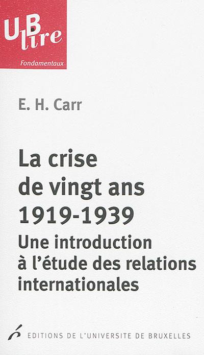 La crise de vingt ans, 1919-1939 : une introduction à l'étude des relations internationales