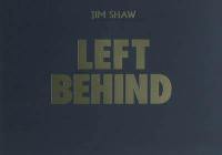 Left behind : Jim Shaw