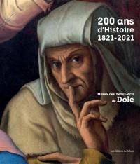 200 ans d'histoire, 1821-2021 : Musée des beaux-arts de Dole