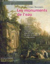Les monuments de l'eau : aqueducs, châteaux d'eau et fontaines dans la France urbaine, du règne de Louis XIV à la Révolution