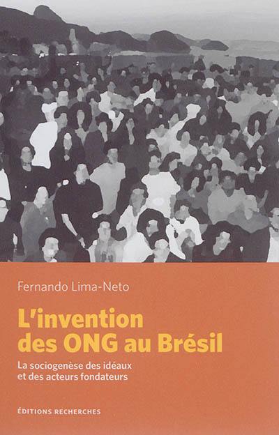 L'invention des ONG au Brésil : la sociogenèse des idéaux et des acteurs fondateurs