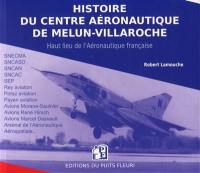 Histoire du Centre aéronautique de Melun-Villaroche : haut lieu de l'aéronautique française : Melun-Villaroche, de 1936 à nos jours