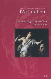 Bulletin de l'Association des historiens de l'art italien, n° 15-16. Le Caravage aujourd'hui et autres études