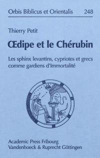 Oedipe et le chérubin : les sphinx levantins, cypriotes et grecs comme gardiens de l'immortalité