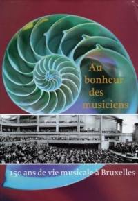 Au bonheur des musiciens : 150 ans de vie musicale à Bruxelles