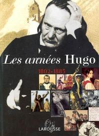 Les années Hugo, 1802-1885