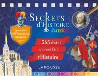 Secrets d'histoire junior : 365 dates qui ont fait l'histoire : chaque jour, un événement marquant !