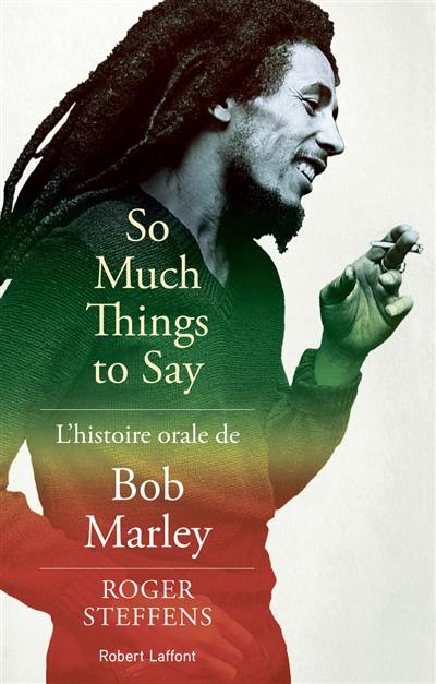 So much things to say : l'histoire orale de Bob Marley