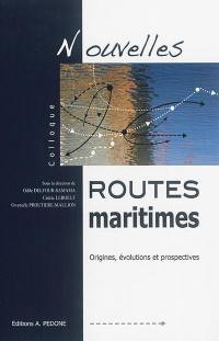 Nouvelles routes maritimes : origines, évolutions et prospectives : actes du colloque de Nantes