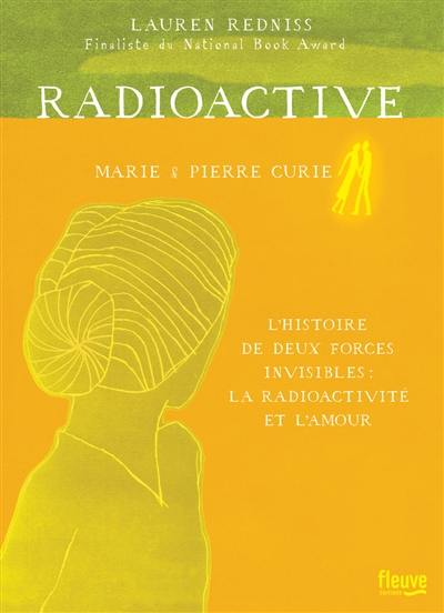 Radioactive : Marie & Pierre Curie, l'histoire de deux forces invisibles : la radioactivité et l'amour