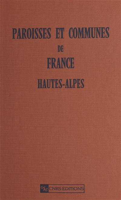 Paroisses et communes de France : dictionnaire d'histoire administrative et démographique. Vol. 5. Les Hautes-Alpes