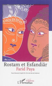 Rostam et Esfandiâr : texte librement inspiré du Livre des rois de Ferdowsi