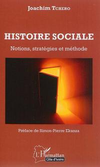 Histoire sociale : notions, stratégies et méthode