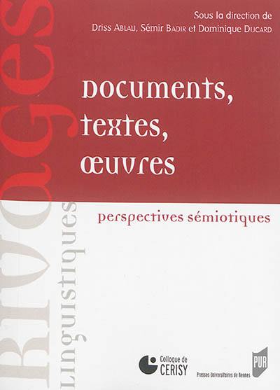 Documents, textes, oeuvres : perspectives sémiotiques : colloque de Cerisy
