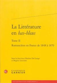 La littérature en bas-bleus. Vol. 2. Romancières en France de 1848 à 1870
