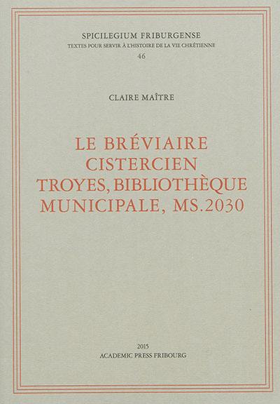 Le bréviaire cistercien : Troyes, bibliothèque municipale, ms. 2030