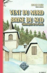 Vent du nord, brise du sud : chroniques de la vallée