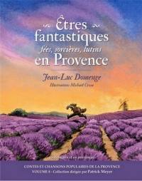 Etres fantastiques en Provence : fées, sorcières, lutins